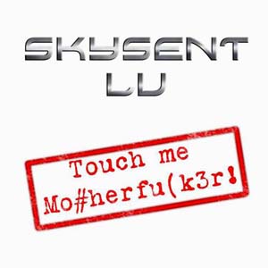 SKYSENT LU: “Touch Me Mo#herfu(k3r” cd single