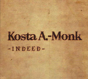KOSTA A.-MONK: “Indeed”